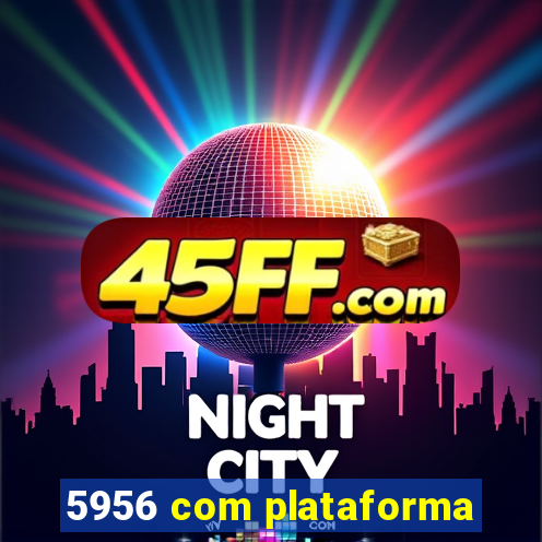5956 com plataforma